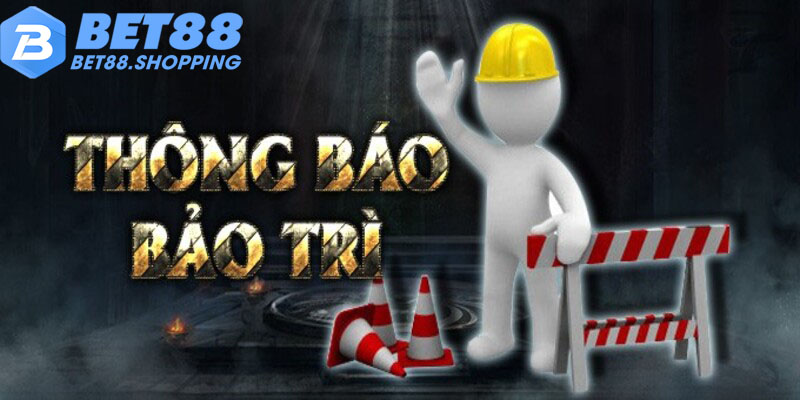 Thông báo bảo trì được cập nhật đầy đủ trên trang chủ Bet88