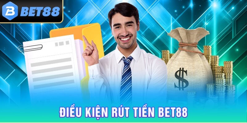 Điều kiện rút tiền Bet88