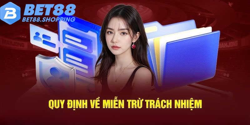 Các quy định miễn trách nhiệm mới nhất tại BET88